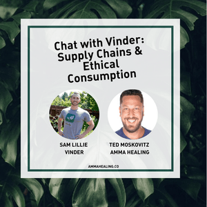 Chat with Vinder: Supply Chains & Ethical Consumption - AMMA Healing