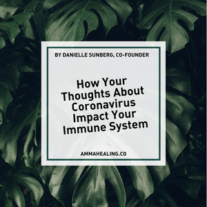 How Your Thoughts About Coronavirus Affect Your Immune System - AMMA Healing